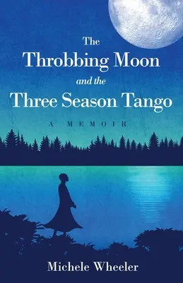 Pulzujúci mesiac a tango troch ročných období: Tichá noc: Tichá noc: Tichá noc: Spomienky - The Throbbing Moon and the Three Season Tango: A Memoir
