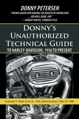 Donnyho neautorizovaný technický sprievodca Harley-Davidson, 1936 až súčasnosť: Volume V: The Shovelhead: 1966 až 1985 - Donny's Unauthorized Technical Guide to Harley-Davidson, 1936 to Present: Volume V: Part II of II-The Shovelhead: 1966 to 1985