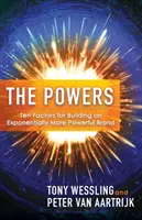 Sily: Desať faktorov na vybudovanie exponenciálne silnejšej značky - The Powers: Ten Factors for Building an Exponentially More Powerful Brand