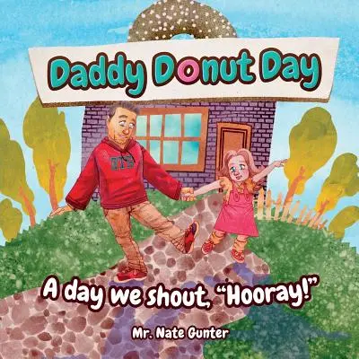 Deň otca šišky: Deň, keď kričíme: Hurá! - Daddy Donut Day: A day we shout, Hooray!