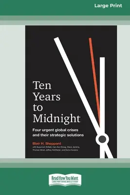Desať rokov do polnoci: Štyri naliehavé globálne krízy a ich strategické riešenia (16pt Large Print Edition) - Ten Years to Midnight: Four Urgent Global Crises and Their Strategic Solutions (16pt Large Print Edition)