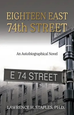 Osemnásta východná 74. ulica: Autobiografický román - Eighteen East 74th Street: An Autobiographical Novel