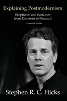 Vysvetlenie postmodernizmu: Skepticizmus a socializmus od Rousseaua po Foucaulta - Explaining Postmodernism: Skepticism and Socialism from Rousseau to Foucault