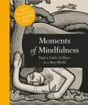 Chvíle všímavosti: Chvíle ticha v uponáhľanom svete - Moments of Mindfulness: Find a Little Stillness in a Busy World