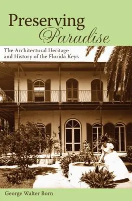 Zachovanie raja: Architektonické dedičstvo a história ostrova Florida Keys - Preserving Paradise: The Architectural Heritage and History of the Florida Keys