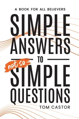 Jednoduché odpovede na nie tak jednoduché otázky: Kniha pre všetkých veriacich - Simple Answers to Not So Simple Questions: A Book for All Believers