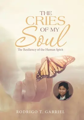 Výkriky mojej duše: Odolnosť ľudského ducha - The Cries of My Soul: The Resiliency of the Human Spirit