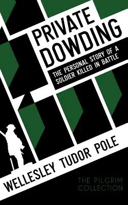 Vojín Dowding: Osobný príbeh vojaka zabitého v boji - Private Dowding: The Personal Story of a Soldier Killed in Battle
