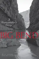 Big Bend: Príbeh chalupára - Big Bend: A Homesteader's Story