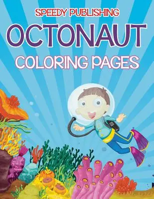 Omaľovánky oktonautov (edícia Pod morskou hladinou) - Octonaut Coloring Pages (Under the Sea Edition)