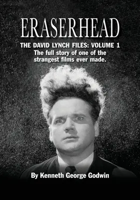 Eraserhead, Akty Davida Lyncha: Lynchove spisy, 1. diel: Úplný príbeh jedného z najzvláštnejších filmov, aké kedy vznikli. - Eraserhead, The David Lynch Files: Volume 1: The full story of one of the strangest films ever made.