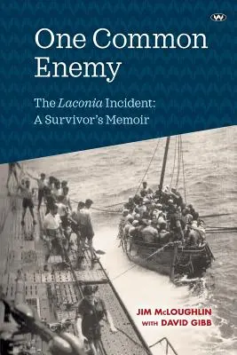 Jeden spoločný nepriateľ: Laconia Incident: Spomienky preživšieho - One Common Enemy: The Laconia Incident: A Survivor's Memoir