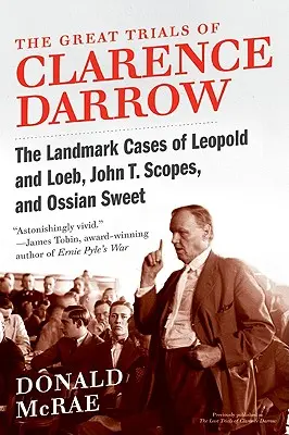 Veľké súdne procesy Clarenca Darrowa: Scopes a Ossian Sweet: prelomové prípady Leopolda a Loeba, Johna T. Scopesa a Ossiana Sweeta - The Great Trials of Clarence Darrow: The Landmark Cases of Leopold and Loeb, John T. Scopes, and Ossian Sweet