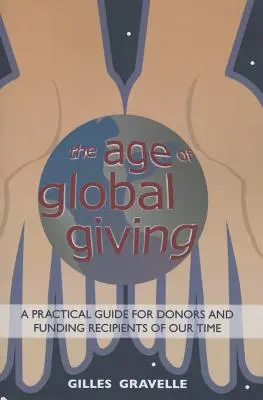 Vek globálneho darcovstva: Praktická príručka pre darcov a príjemcov - The Age of Global Giving: A Practical Guide for Donors and Recipients