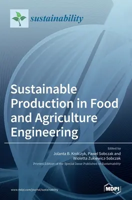 Udržateľná výroba v potravinárstve a poľnohospodárstve - Sustainable Production in Food and Agriculture Engineering