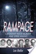 Rampage: Kanadské masové vraždy a hromadné zabíjanie - Rampage: Canadian Mass Murder and Spree Killing