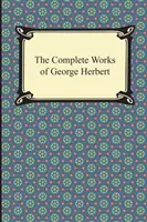 Úplné dielo Georgea Herberta - The Complete Works of George Herbert