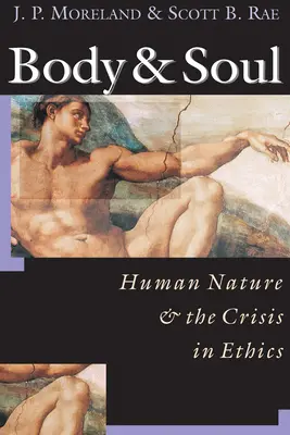 Telo Duša: Ľudská prirodzenosť Kríza v etike - Body Soul: Human Nature the Crisis in Ethics
