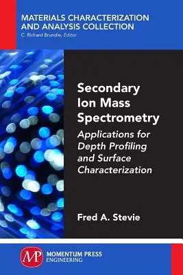 Hmotnostná spektrometria sekundárnych iónov: Aplikácie pre hĺbkové profilovanie a charakterizáciu povrchu - Secondary Ion Mass Spectrometry: Applications for Depth Profiling and Surface Characterization