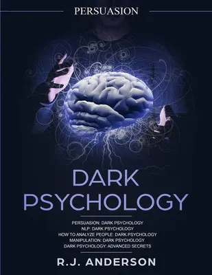 Persuasion: Presviedčanie, NLP, ako analyzovať ľudí, manipulácia, temná psychológia pre pokročilých - Persuasion: Dark Psychology Series 5 Manuscripts - Persuasion, NLP, How to Analyze People, Manipulation, Dark Psychology Advanced