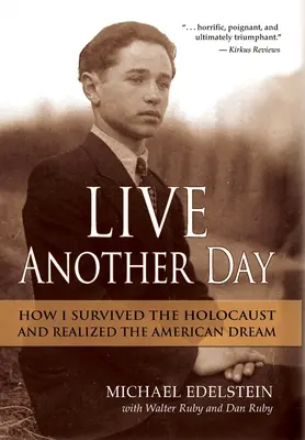 Prežiť ďalší deň: Ako som prežil holokaust a splnil si americký sen - Live Another Day: How I Survived the Holocaust and Realized the American Dream