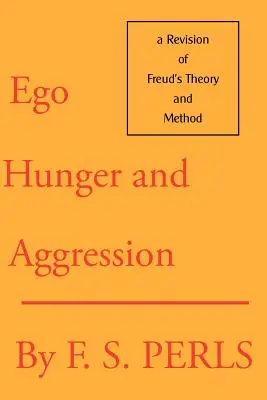 Ego, hlad a agresia: Revízia Freudovej teórie a metódy - Ego, Hunger, and Aggression: A Revision of Freud's Theory and Method