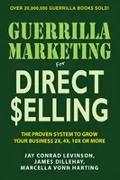 Guerilla marketing pre priamy predaj: Vaše osobné marketingové plány na generovanie väčšieho počtu vodcov, viac odporúčaní a viac opakovaných obchodov - Guerilla Marketing for Direct Selling: Your Personal Marketing Plan to Generate More Leads, More Referrals, and More Repeat Business