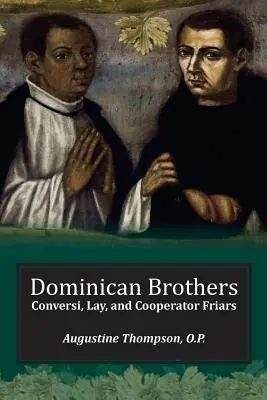 Bratia dominikáni: František František: bratia konvisti, laici a spolupracovníci - Dominican Brothers: Conversi, Lay, and Cooperator Friars