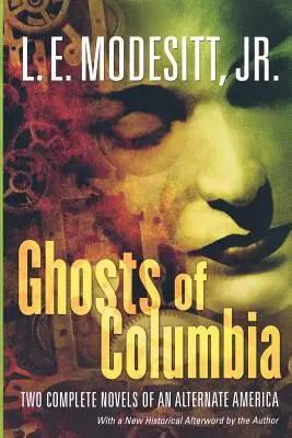 Prízraky Kolumbie: Dva kompletné romány z alternatívnej Ameriky (z Hmatateľných duchov, Duch zjavenia) - Ghosts of Columbia: Two Complete Novels of an Alternate America (of Tangible Ghosts, the Ghost of the Revelator)