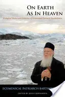 Na zemi ako v nebi: Ekologická vízia a iniciatívy ekumenického patriarchu Bartolomeja - On Earth as in Heaven: Ecological Vision and Initiatives of Ecumenical Patriarch Bartholomew