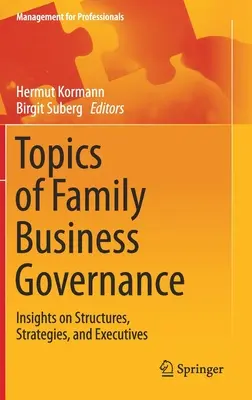 Témy riadenia rodinných podnikov: Témy: Poznatky o štruktúrach, stratégiách a vedúcich pracovníkoch - Topics of Family Business Governance: Insights on Structures, Strategies, and Executives