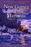 Nová Guinea a Mariány, marec 1944 - august 1944: História námorných operácií Spojených štátov v druhej svetovej vojne, zväzok 8 - New Guinea and the Marianas, March 1944-August 1944: History of United States Naval Operations in World War II, Volume 8