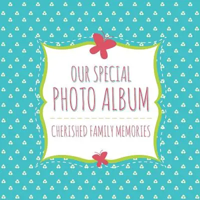 Náš špeciálny fotoalbum: Vzácne rodinné spomienky - Our Special Photo Album: Cherished Family Memories