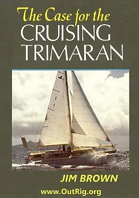Prípad pre výletný trimarán - The Case for the Cruising Trimaran