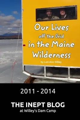 Naše životy mimo siete v divočine štátu Maine 2011 - 2014 - Our Lives off the Grid in the Maine Wilderness 2011 - 2014