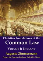 Kresťanské základy obyčajového práva: Diel 1: Anglicko - Christian Foundations of the Common Law: Volume 1: England