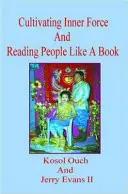 Pestovanie vnútornej sily a čítanie ľudí ako knihy - Cultivating Inner Force And Reading People Like A Book