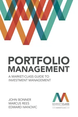 Riadenie portfólia: Sprievodca trhovou triedou riadenia investícií - Portfolio Management: A Market-Class Guide to Investment Management