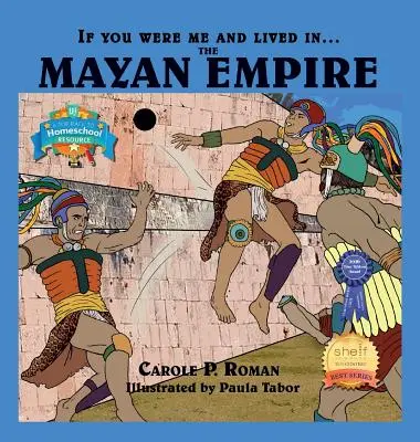 Keby si bol mnou a žil v....Májovej ríši: Úvod do civilizácií v priebehu času - If You Were Me and Lived in....the Mayan Empire: An Introduction to Civilizations Throughout Time