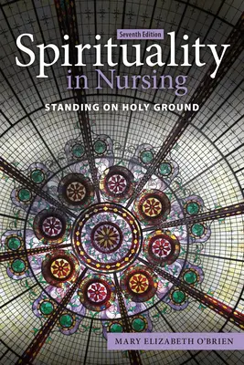 Spiritualita v ošetrovateľstve: Stojíme na posvätnej pôde - Spirituality in Nursing: Standing on Holy Ground