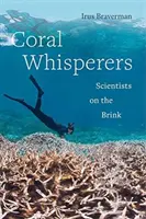 Coral Whisperers, 3: Scientists on the Brink