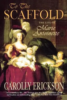 Na lešenie: Život Márie Antoinetty - To the Scaffold: The Life of Marie Antoinette