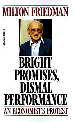 Jasné sľuby, mizerný výkon: Protest ekonóma - Bright Promises, Dismal Performance: An Economist's Protest