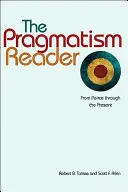 Čítanka pragmatizmu: Od Peircea po súčasnosť - The Pragmatism Reader: From Peirce Through the Present