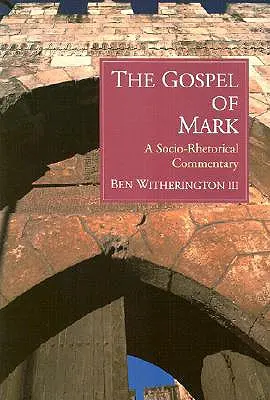 Markovo evanjelium: sociálno-rétorický komentár - The Gospel of Mark: A Socio-Rhetorical Commentary