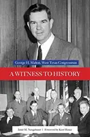 Svedok dejín: George H. Mahon, kongresman zo západného Texasu - A Witness to History: George H. Mahon, West Texas Congressman