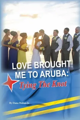 Láska ma priviedla na Arubu: Viazanie uzla - Love Brought Me To Aruba: Tying The Knot