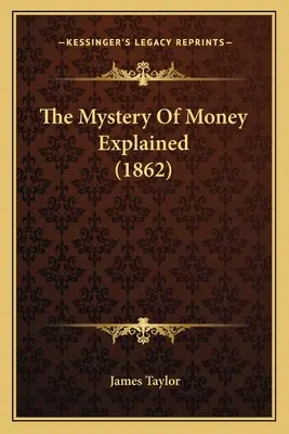 Záhada peňazí vysvetlená (1862) - The Mystery Of Money Explained (1862)