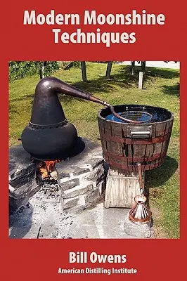 Moderné techniky výroby pálenky - Modern Moonshine Techniques