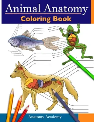 Kniha na vyfarbovanie anatómie zvierat: Perfektný darček pre študentov veterinárnej medicíny a milovníkov zvierat - Animal Anatomy Coloring Book: Incredibly Detailed Self-Test Veterinary Anatomy Color workbook Perfect Gift for Vet Students & Animal Lovers